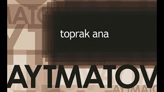 TOPRAK ANA KİTAP ÖZETİ  CENGİZ AYTMATOV [upl. by Yoral987]