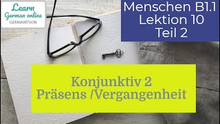 German course B11 Menschen Lektion 10 Teil 2Konjunktiv 2 Präsens Vergangenheit Grammatik [upl. by Joella887]