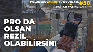 PRO OLSANIZ DA REZİL OLABİLİRSİNİZ  10000Days  Poladeruc  ArmutTV  PUBG Twitch Türkiye 50 [upl. by Nonnaehr]