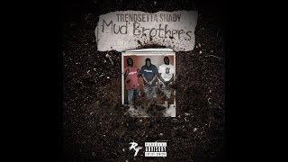 Mud Brothers  TrendSetta Shady [upl. by Seely]