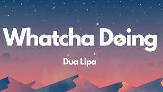 Dua Lipa  Whatcha Doing To Me Baby Lyrics [upl. by Troth]