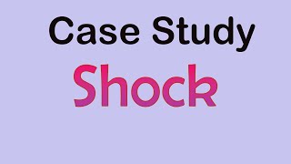 Case Study  Shock  Abrar Pathan [upl. by Alikee]