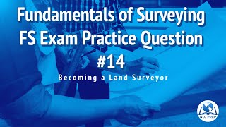 Becoming a Land Surveyor  Fundamentals of Surveying  FS Exam Practice Question 14 [upl. by Ecinahc]