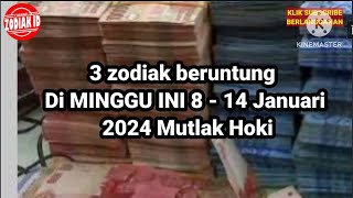 Zodiak Beruntung Pekan ini 8 januari Sampai 14 januari 2024 Lengkap Dan Akurat 🌏 [upl. by Bergstein549]