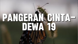 Pangeran Cinta  Dewa 19 Lirik [upl. by Aneehsyt]