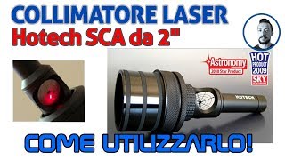 Collimare il telescopio con il collimatore laser autocentrante Hotech SCA da 2quot [upl. by Girand]