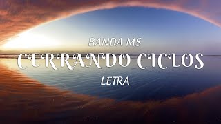 BANDA MS  CERRANDO CICLOS  LETRA [upl. by Ellenig266]