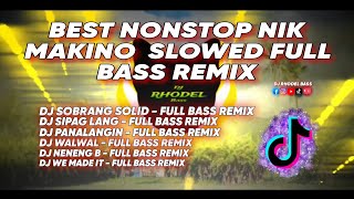 🔥BEST OF NIK MAKINO SLOWED  FULL BASS REMIX  DJ RHODEL BASS 🔥 [upl. by Reffinej351]