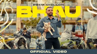 BHAU OFFICIAL VIDEO PREM DHILLON  SNAPPY  LATEST PUNJABI SONGS 2024 [upl. by Jule]