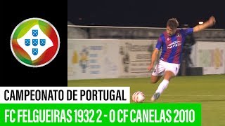 Campeonato de Portugal FC Felgueiras 1932 2  0 CF Canelas 2010 [upl. by Augustus]