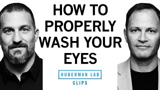 Best Way to Wash Your Eyes  Dr Jeff Goldberg amp Dr Andrew Huberman [upl. by Alyhs]