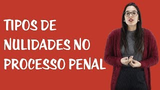 Nulidades no Processo Penal  Tipos de Nulidades [upl. by Epps]