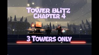 Tower Blitz  Beating Chapter 4 With only 3 Towers [upl. by Koblick]