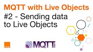 Envoyer des données à Live Objects en MQTT FR with EN subtitles [upl. by Ameekahs411]