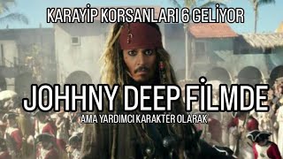 Karayip Korsanları 6 Geliyor JOHHNY DEEP FİLMDE [upl. by Nahtaoj561]