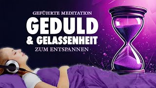 Geführte Meditation für Geduld Gelassenheit und Entspannung [upl. by Lenneuq]