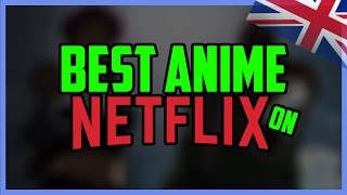 Top Five Anime Series On Netflix UK [upl. by Ahseet]