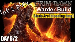 Grim Dawn Warder build Blade Arc bleeding damage  health regen ultimate difficulty day 62 [upl. by Ylram]