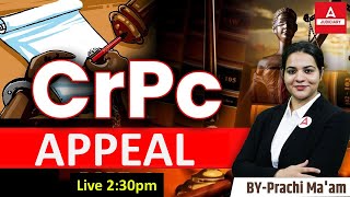 Criminal Procedure Code 1973  APPEAL In CrPC  By Prachi Maam [upl. by Yand]