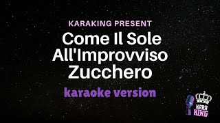 Zucchero  Come Il Sole AllImprovviso  Karaoke Version from karaking Karaoke [upl. by Jc526]