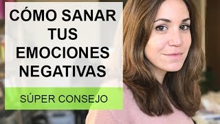 Cómo sanar y curar las emociones negativas [upl. by Harrus]