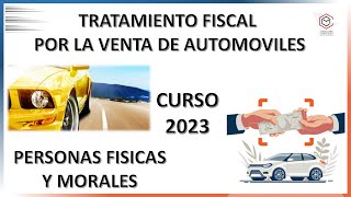 VENTA DE AUTOMOVIL  TRATAMIENTO FISCAL CURSO 2023 [upl. by Masry]