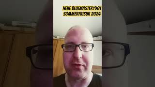 Frische Bluemaster1981 Sommer Frisur 2024 💇 [upl. by Berwick]