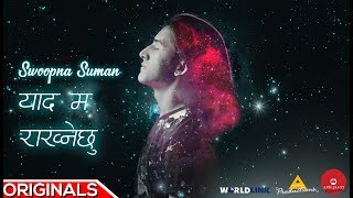 Yaad Ma Rakhnechhu  Official Lyrical video  Swoopna Suman [upl. by Suoivatra]