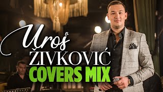 UROS ZIVKOVIC  COVERS MIX  2022 [upl. by Yahc]