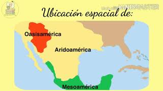 ubicación espacial de Aridoamérica Oasisamérica y Mesoamérica [upl. by Sivie]