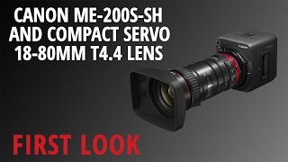 First Look Canon  ME200SSH and Compact Servo 1880mm T44 Lens [upl. by Georgina]