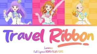 TRAVEL RIBBON  Luminas  Aikatsu Full Lyrics ROMKANENG [upl. by Akirdnuhs]