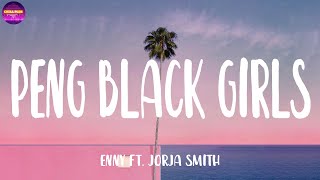 ENNY  Peng Black Girls ft Jorja Smith Lyrics  Chill Plus [upl. by Etnaed974]