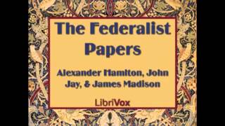 The Federalist Papers FULL audiobook  part 4 of 12 [upl. by Auqinehs]