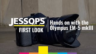 First look at the Olympus EM5 mkIII  Jessops [upl. by Marcelia]