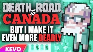 Death Road to Canada but I make it even more deadly [upl. by Sabas]