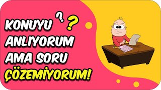 Konuyu Anlıyorum Ama Soru Çözemiyorum 🤔 [upl. by Fons]