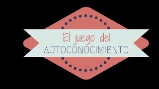 El Juego del Autoconocimiento Personal [upl. by Lytsirhc]