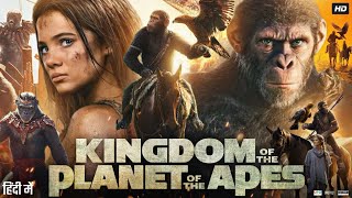 Kingdom of the Planet of the Apes Full Movie in Hindi  Freya Allan  Owen Teague  Review amp Facts [upl. by Harraf]