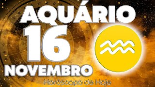 NOVIDADE BRUTAL 💥💌 PERIGO URGENTE ⚠️🆘 Aquário ♒ Horóscopo do dia de hoje 16 de novembro 2024 🔮 tarô [upl. by Bria]