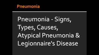 Pneumonia  Signs Types Causes Atypical Pneumonia amp Legionnaires Disease [upl. by Lrac]