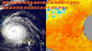 Record Breaking Hurricane Season Forecast by UPENN [upl. by Wennerholn]