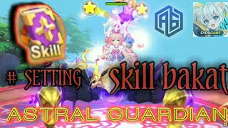 skill bakat astral guardian  TIPS isi skill bakat yang baik dan benar [upl. by Shiroma]