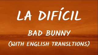 Bad Bunny  La Difícil LetraLyrics With English Translation Video [upl. by Pravit907]