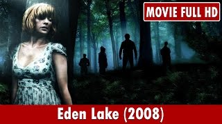 Eden Lake 2008 Movie  Kelly Reilly Michael Fassbender Tara Ellis [upl. by Hsekin]