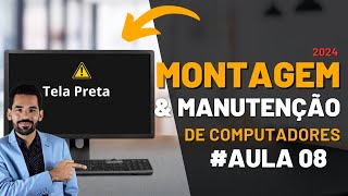 MEU PC LIGA E NÃO DA VÍDEO  COMO RESOLVER 2024  Aula 08 [upl. by Normalie891]