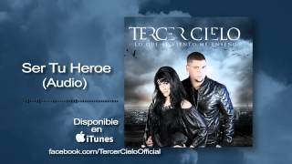 Tercer Cielo Ser Tu Heroe Audio [upl. by Neemsaj]