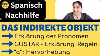 🤓 DAS INDIREKTE OBJEKTPRONOMEN 🤓 GUSTAR  Regeln Erklärung Übungen 🤓 Spanisch Nachhilfe Online [upl. by Qidas]