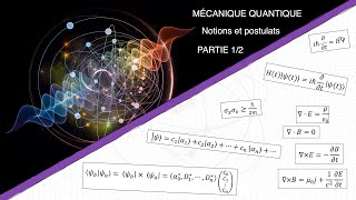 Mécanique quantique PARTIE 12  Notions et postulats [upl. by Ahswat]