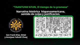 Narrativa histórica hispanoamericana sentido de culpa y justificación TAANTUNKATUN 8 [upl. by Yerak152]